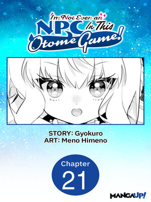 cover image of I'm Not Even an NPC In This Otome Game!, Chapter 21